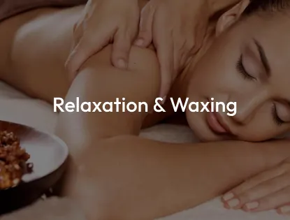 Relaxation & Waxing